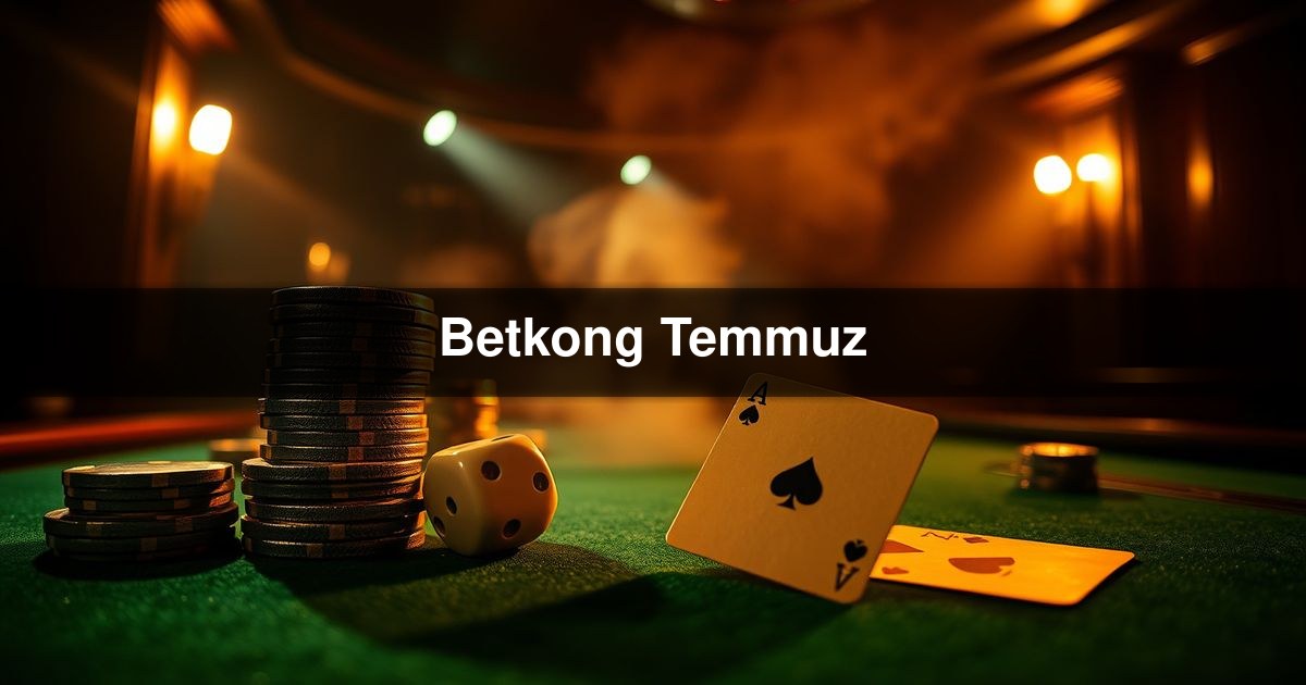 Betkong Temmuz