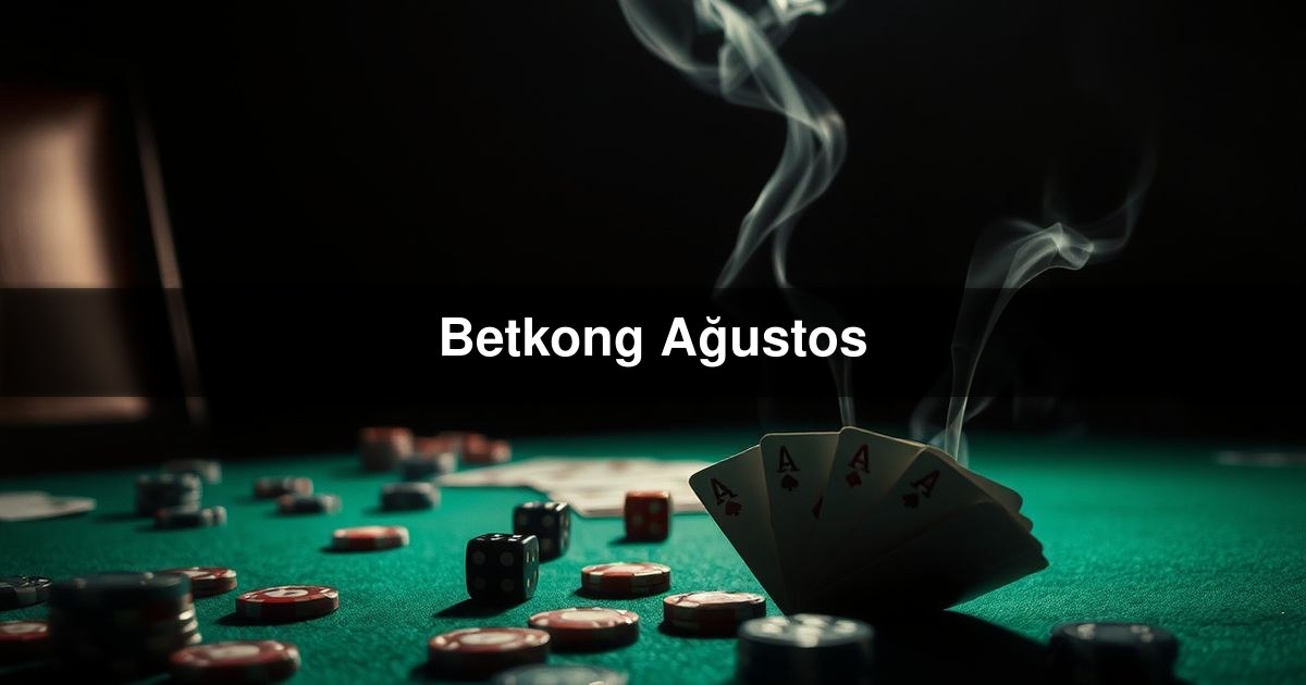 Betkong Ağustos