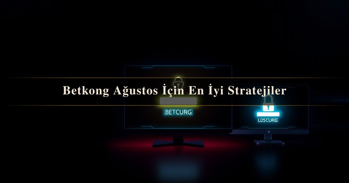 Betkong Ağustos